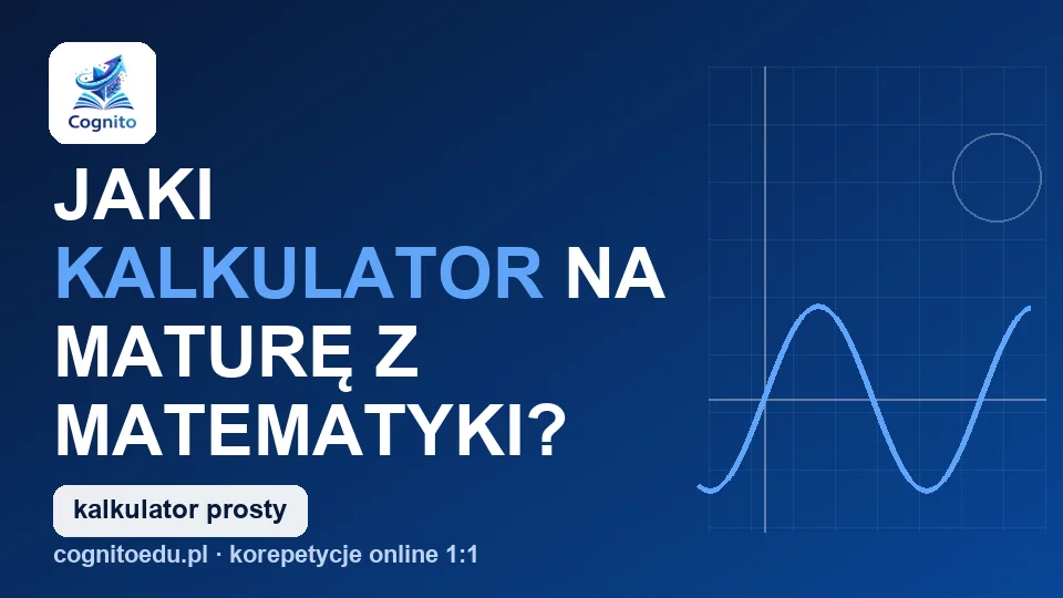Jaki kalkulator na maturę z matematyki? Co wolno według CKE