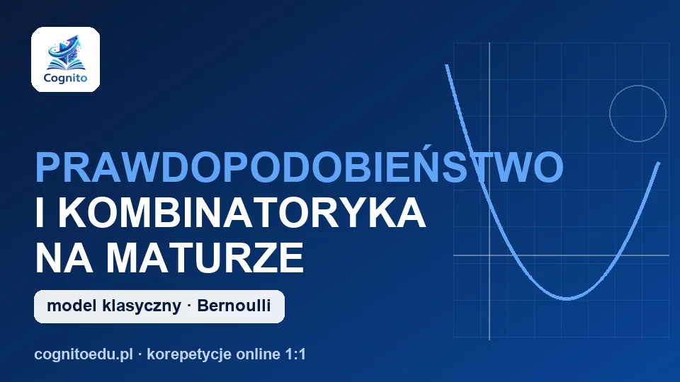 Prawdopodobieństwo i kombinatoryka na maturze z matematyki