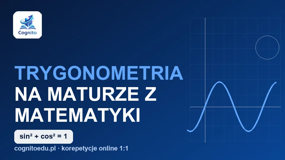 Trygonometria na maturze z matematyki: wzory, zadania i pułapki